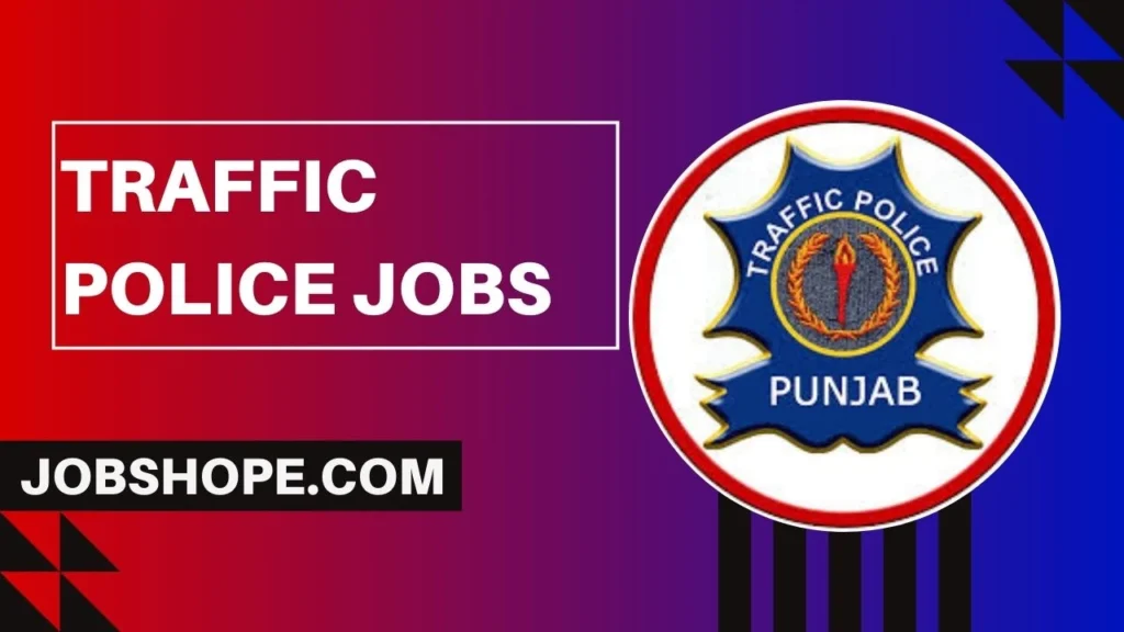 Traffic Police Jobs 2024 Application Form